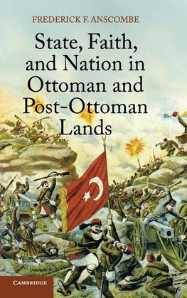 State, Faith, and Nation in Ottoman and Post-Ottoman             Lands