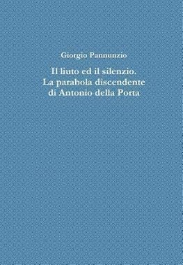 Il Liuto Ed Il Silenzio. La Parabola Discendente Di Antonio Della Porta