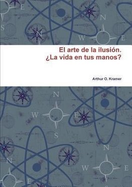 El Arte de La Ilusion. La Vida En Tus Manos?