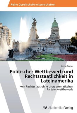 Politischer Wettbewerb und Rechtsstaatlichkeit in Lateinamerika