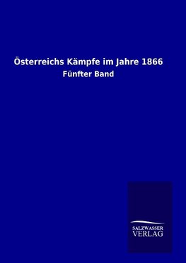 Österreichs Kämpfe im Jahre 1866