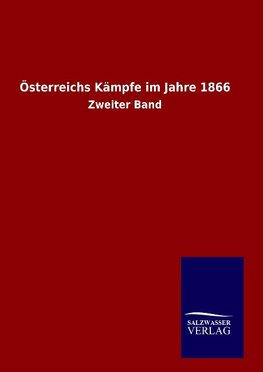 Österreichs Kämpfe im Jahre 1866