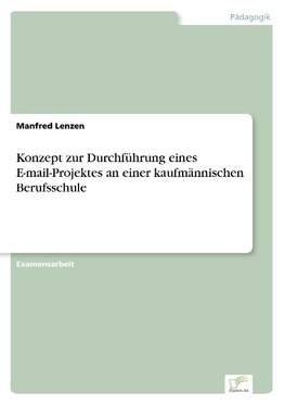 Konzept zur Durchführung eines E-mail-Projektes an einer kaufmännischen Berufsschule