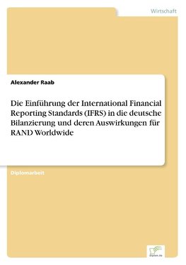 Die Einführung der International Financial Reporting Standards (IFRS) in die deutsche Bilanzierung und deren Auswirkungen für RAND Worldwide