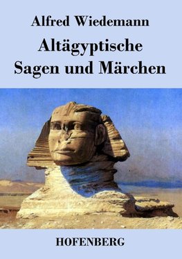 Altägyptische Sagen und Märchen