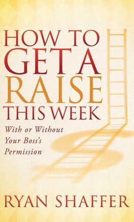 How to Get a Raise This Week