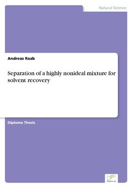 Separation of a highly nonideal mixture for solvent recovery