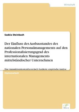 Der Einfluss des Ausbaustandes des nationalen Personalmanagements auf den Professionalisierungsgrad des internationalen Managements mittelständischer Unternehmen