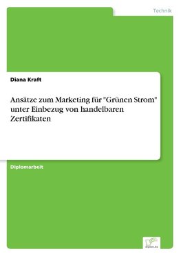 Ansätze zum Marketing für "Grünen Strom" unter Einbezug von handelbaren Zertifikaten