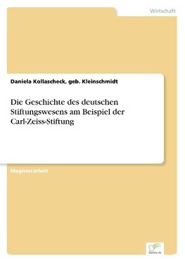 Die Geschichte des deutschen Stiftungswesens am Beispiel der Carl-Zeiss-Stiftung