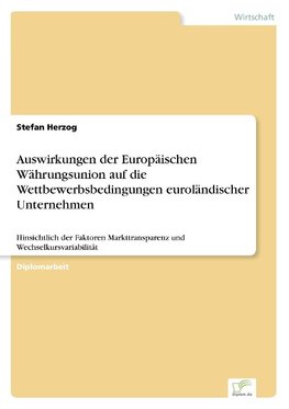 Auswirkungen der Europäischen Währungsunion auf die Wettbewerbsbedingungen euroländischer Unternehmen