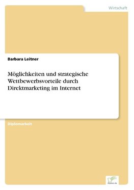 Möglichkeiten und strategische Wettbewerbsvorteile durch Direktmarketing im Internet