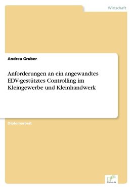 Anforderungen an ein angewandtes EDV-gestütztes Controlling im Kleingewerbe und Kleinhandwerk