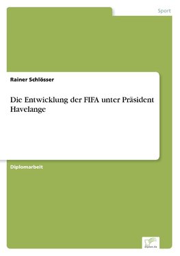 Die Entwicklung der FIFA unter Präsident Havelange