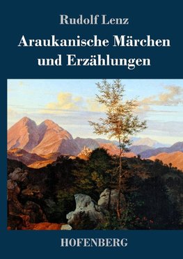 Araukanische Märchen und Erzählungen