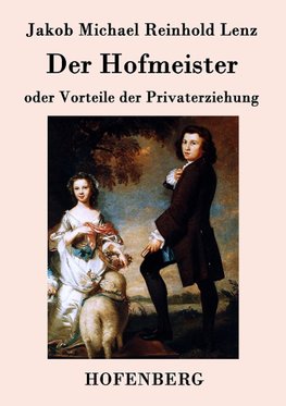 Der Hofmeister oder Vorteile der Privaterziehung