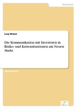 Die Kommunikation mit Investoren in Risiko- und Krisensituationen am Neuen Markt