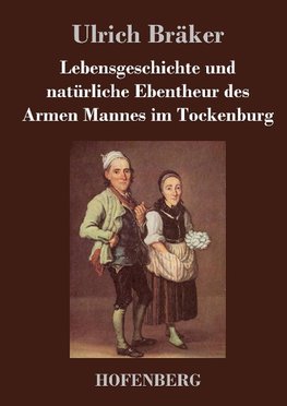 Lebensgeschichte und natürliche Ebentheur des Armen Mannes im Tockenburg