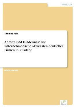 Anreize und Hindernisse für unternehmerische Aktivitäten deutscher Firmen in Russland