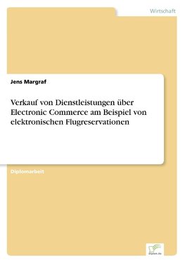 Verkauf von Dienstleistungen über Electronic Commerce am Beispiel von elektronischen Flugreservationen