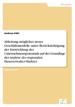 Ableitung möglicher neuer Geschäftsmodelle unter Berücksichtigung der Entwicklung des Unternehmenspotentials auf der Grundlage der Analyse des regionalen Hausverwalter-Marktes