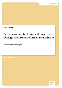 Belastungs- und Lenkungswirkungen der ökologischen Steuerreform in Deutschland