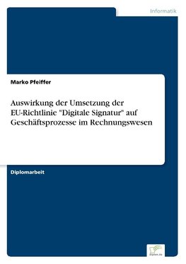 Auswirkung der Umsetzung der EU-Richtlinie "Digitale Signatur" auf Geschäftsprozesse im Rechnungswesen