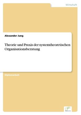 Theorie und Praxis der systemtheoretischen Organisationsberatung