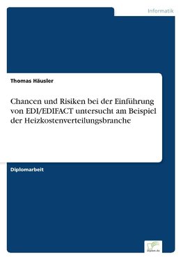 Chancen und Risiken bei der Einführung von EDI/EDIFACT untersucht am Beispiel der Heizkostenverteilungsbranche