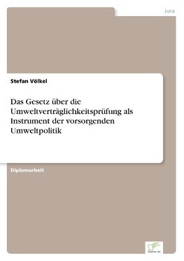 Das Gesetz über die Umweltverträglichkeitsprüfung als Instrument der vorsorgenden Umweltpolitik