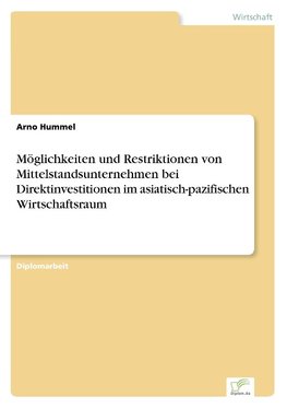 Möglichkeiten und Restriktionen von Mittelstandsunternehmen bei Direktinvestitionen im asiatisch-pazifischen Wirtschaftsraum