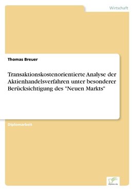 Transaktionskostenorientierte Analyse der Aktienhandelsverfahren unter besonderer Berücksichtigung des "Neuen Markts"