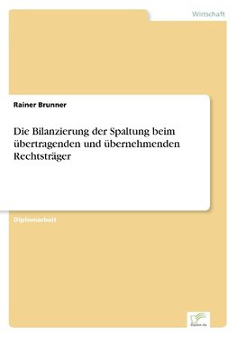 Die Bilanzierung der Spaltung beim übertragenden und übernehmenden Rechtsträger