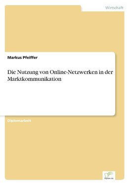 Die Nutzung von Online-Netzwerken in der Marktkommunikation