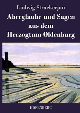 Aberglaube und Sagen aus dem Herzogtum Oldenburg