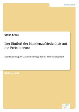 Der Einfluß der Kundenzufriedenheit auf die Preistoleranz