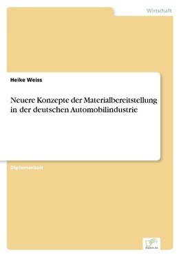 Neuere Konzepte der Materialbereitstellung in der deutschen Automobilindustrie