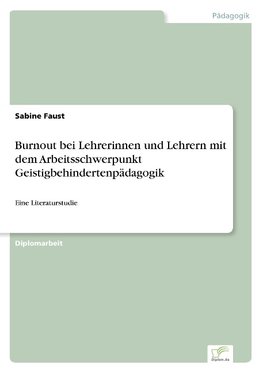 Burnout bei Lehrerinnen und Lehrern mit dem Arbeitsschwerpunkt Geistigbehindertenpädagogik