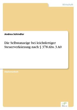 Die Selbstanzeige bei leichtfertiger Steuerverkürzung nach § 378 Abs. 3 A0