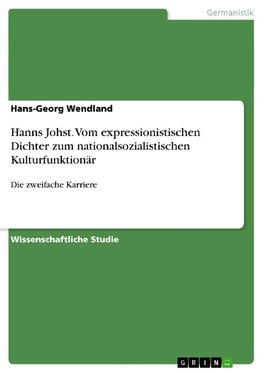 Hanns Johst. Vom expressionistischen Dichter zum nationalsozialistischen Kulturfunktionär