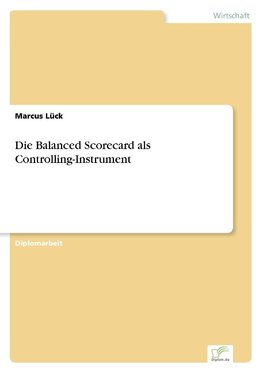 Die Balanced Scorecard als Controlling-Instrument