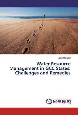 Water Resource Management in GCC States: Challenges and Remedies