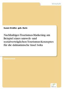 Nachhaltiges Tourismus-Marketing am Beispiel eines umwelt- und sozialverträglichen Tourismus-Konzeptes für die dalmatinische Insel Solta