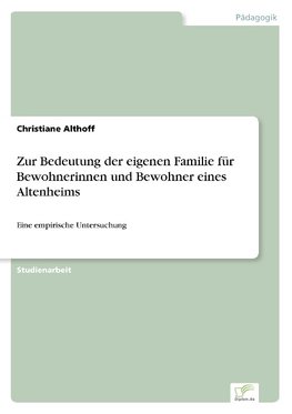 Zur Bedeutung der eigenen Familie für Bewohnerinnen und Bewohner eines Altenheims