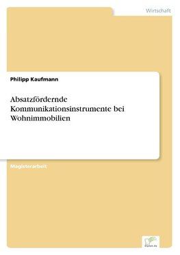 Absatzfördernde Kommunikationsinstrumente bei Wohnimmobilien