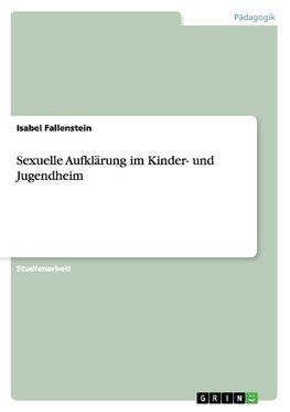 Sexuelle Aufklärung im Kinder- und Jugendheim