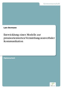 Entwicklung eines Modells zur praxisorientierten Vermittlung nonverbaler Kommunikation