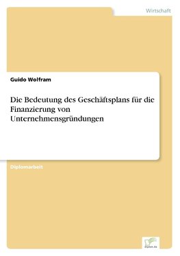 Die Bedeutung des Geschäftsplans für die Finanzierung von Unternehmensgründungen