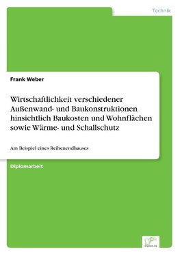 Wirtschaftlichkeit verschiedener Außenwand- und Baukonstruktionen hinsichtlich Baukosten und Wohnflächen sowie Wärme- und Schallschutz