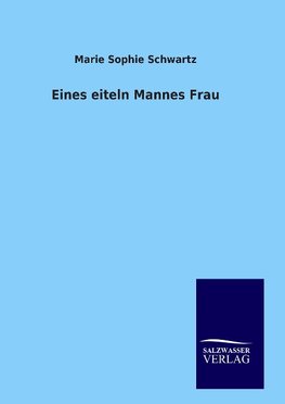 Eines eiteln Mannes Frau